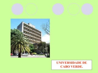 UNIVERSIDADE DE CABO VERDE. 