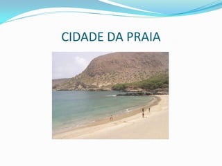 CIDADE DA PRAIA
 