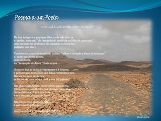 A Daniel Filipe, poeta cabo-verdiano
Da tua inóspita e pequena ilha, onde não chovia
e, porém, enorme, “do tamanho do medo da solidão da angústia,”
com um mar de pobreza e de injustiça a rodeá-la,
partiste, um dia ...
Também tu, como os amantes, tinhas “olhos e coração e fome de ternura,”
e, antes que fosse tarde,
com urgência,
da “Invenção do Amor “ foste capaz ...
Ousaste dar as mãos à esperança e à doçura,
e pediste que ao mundo não fosse recusada a paz.
Deram-te, sem tardança,
os ferros de uma cela e toda a dor da tortura ...
Em chão estrangeiro, onde secura não havia,
tinha cheiro indelével a tua saudade pela ilha
tinha cheiro a chuva que caía
e era este um cheiro tão forte ....
Era chuva com cheiro a exílio,
a sofrimento e morte ...
Guida Burt (05.outubro.2010)
Boavista
 