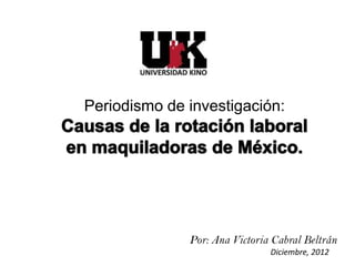 Periodismo de investigación:




              Por: Ana Victoria Cabral Beltrán
                               Diciembre, 2012
 