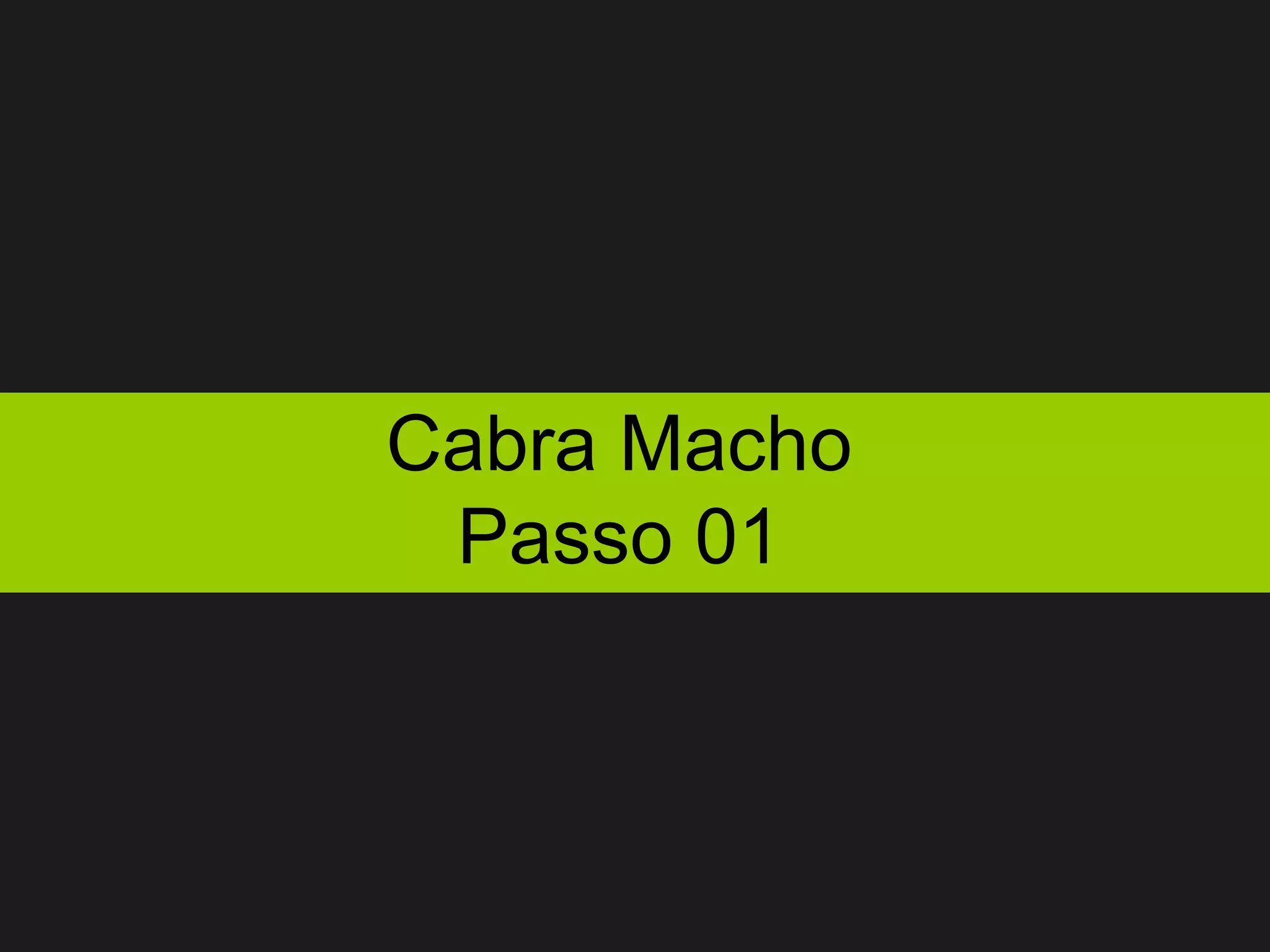 Cabra Macho Passo 01 