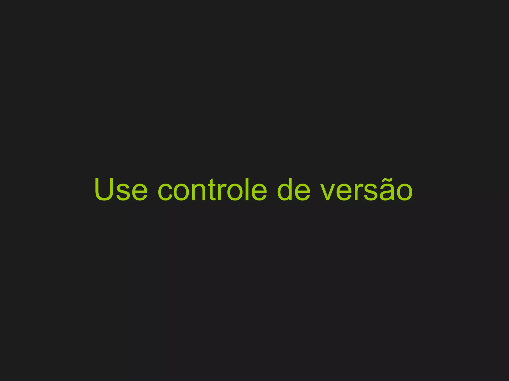 Use controle de versão 
