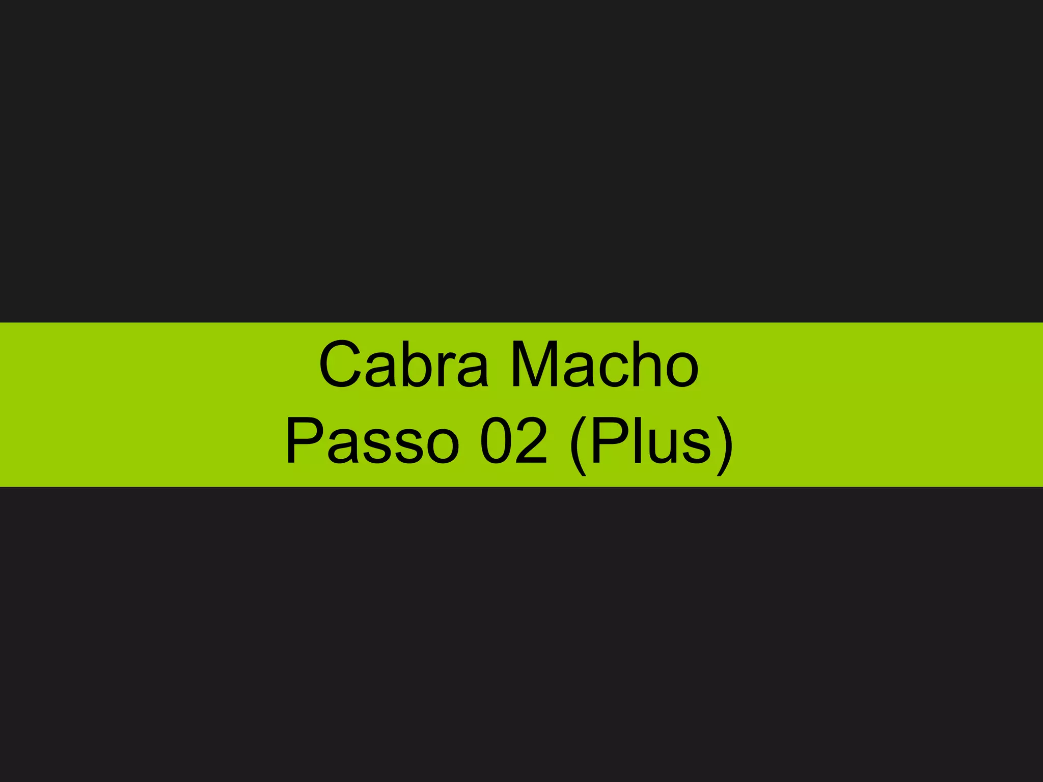 Cabra Macho Passo 02 (Plus) 