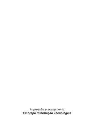 Impressão e acabamento
Embrapa Informação Tecnológica
 