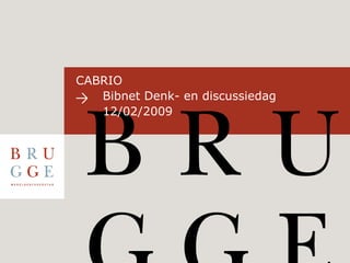 CABRIO    Bibnet Denk- en discussiedag 12/02/2009 