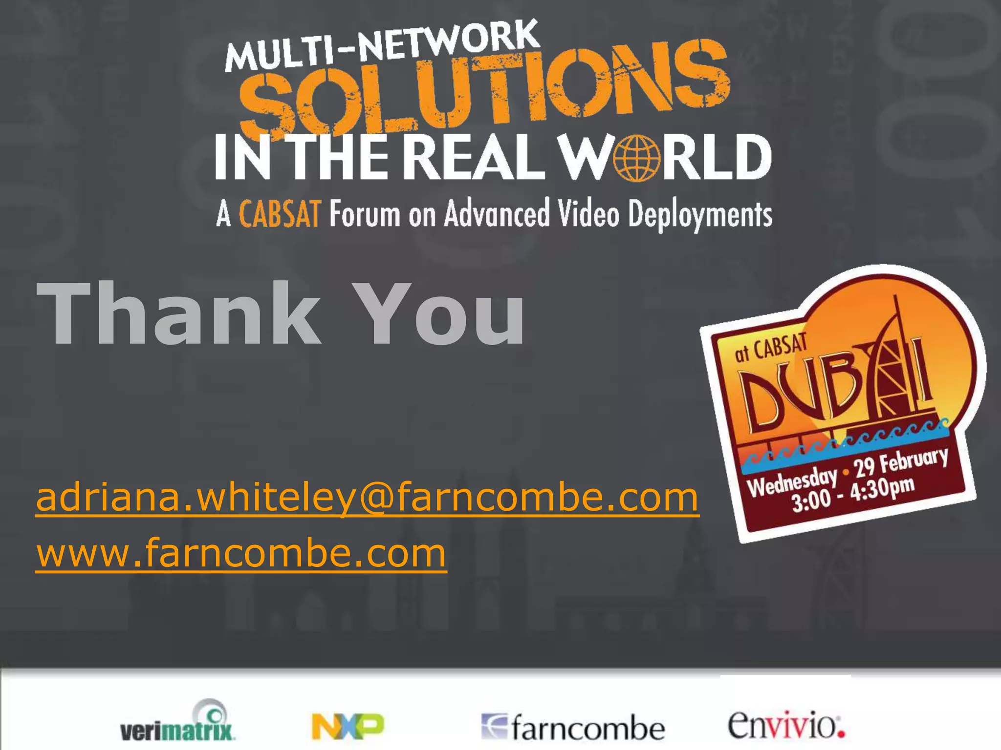 Thank You

adriana.whiteley@farncombe.com
www.farncombe.com
 