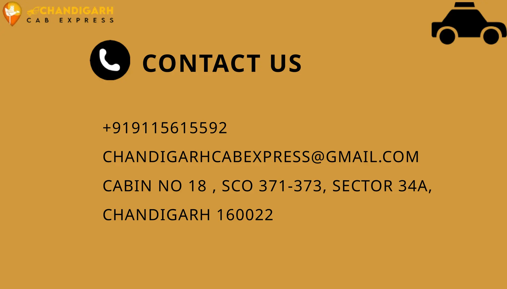 CONTACT US
+919115615592
CHANDIGARHCABEXPRESS@GMAIL.COM
CABIN NO 18 , SCO 371-373, SECTOR 34A,
CHANDIGARH 160022
 