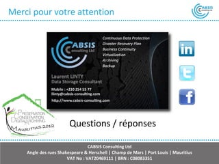 Merci pour votre attention




                        Questions / réponses

                                 CABSIS Consulting Ltd
    Angle des rues Shakespeare & Herschell | Champ de Mars | Port Louis | Mauritius
                       VAT No : VAT20469111 | BRN : C08083351
 