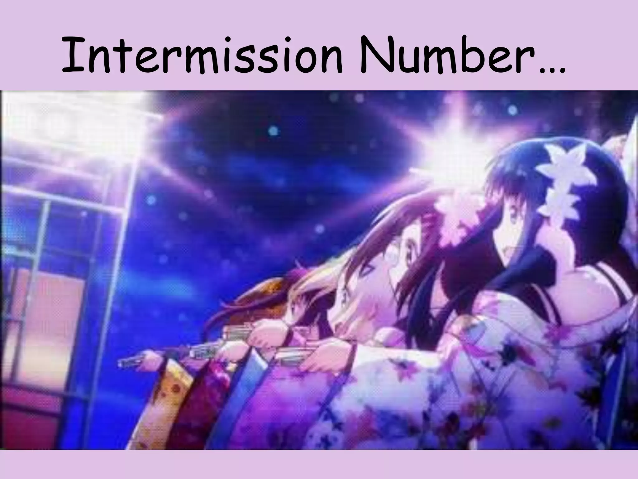 Intermission Number…
 