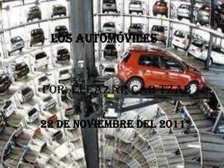 Los automóviles



Por: Eleazar cab tzab

22 de noviembre del 2011
 