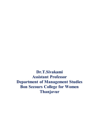 Dr.T.Sivakami
Assistant Professor
Department of Management Studies
Bon Secours College for Women
Thanjavur
 