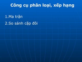 Công cụ phân loại, xếp hạng Ma trận So sánh cặp đôi 