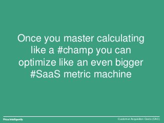 SaaS CAC: How to calculate and optimize