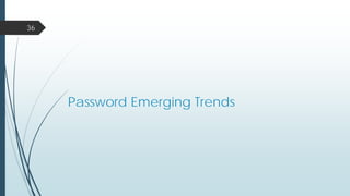 Password Emerging Trends
36
 