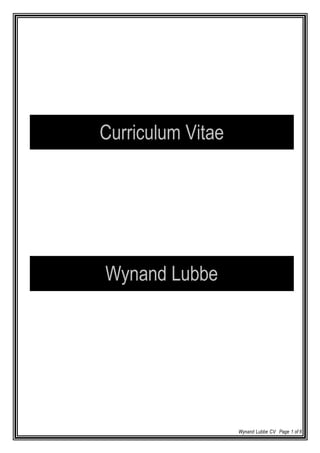 Wynand Lubbe CV Page 1 of 6
Curriculum Vitae
Wynand Lubbe
 