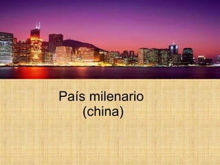 País milenario  (china) 