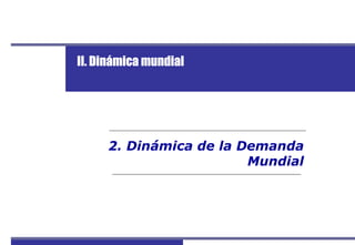 Perfil del Mercado y Competitividad Exportadora de Cacao
29
2. Dinámica de la Demanda
Mundial
II. Dinámica mundial
 