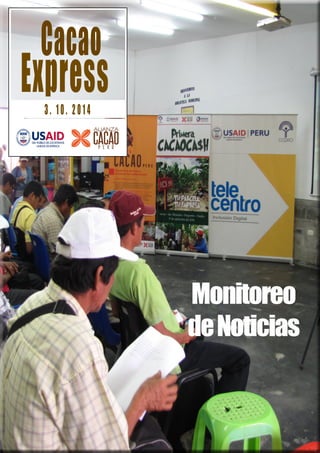 3 . 1 0 . 2 0 1 4 
Cacao Express 
Monitoreo 
de Noticias 
 