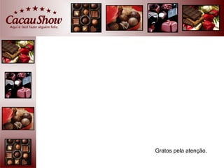 Gratos pela atenção.
 