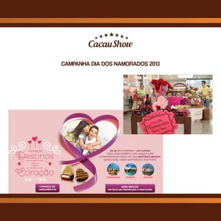 CAMPANHA DIA DOS NAMORADOS 2013
 