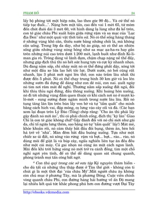 PHAÅM HÖÍ                                                                      24

lêëy böå phoáng túái möåt hiïåp nûäa, lao theo goác 90 àöå... Vaâ cûá thïë noá
tiïëp tuåc àuöíi...". Nùång hún möåt têën, cao àïën vai 1 meát 65, tûâ moäm
àïën choát àuöi daâi 3 meát 60, vúái hònh daáng laå luâng nhû àaä kïí trïn,
con tï giaác chêu Phi xuêët hiïån giûäa rûâng rêåm vaâ sa maåc cuãa "Luåc
àõa Àen" nhû möåt quaái vêåt thúâi tiïìn sûã. Noá coá thïí söëng haâng thaáng
úã nhûäng vuâng khö cùçn, thiïëu nûúác bùçng nhûäng chöìi laá, maâ khöng
cêìn uöëng. Trong lúáp da daây, nhû böå aáo giaáp, noá coá thïí an nhiïn
söëng giûäa nhûäng vuâng noáng boãng nhû sa maåc aåa-ha-ra hay gêìn
trïn nhûäng nuái cao trïn dûúái 1.200 meát, laånh buöët nhû àónh Ki-li-
man gia rö. Tröng daáng veã laänh àaåm, chêåm chaåp nùång nïì thïë àêëy,
nhûng gùåp àõch thuã thò noá hïët sûác hung túån vaâ cûåc kyâ nhanh nheån.
Duâ àang nùçm sêëp, chó nhaáy mùæt noá coá thïí àûáng phùæt dêåy, xöng túái
nhû möåt àêìu xe lûãa lao hïët töëc lûåc. Dûúái nûúác, noá búi cuäng rêët
nhanh, lùån 3 phuát múái ngoi lïn thúã, con naâo trêìm lêu nhêët thò
àûúåc àïën 5 phuát. Noá coá thïí chaåy trung bònh 30 km giúâ vaâ leo lïn
nhûäng sûúân àaá dûång dïî daâng nhû con dï nuái, con nai. aåuöët ngaây
noá tòm núi rêm maát àïí nghó. Thûúâng nùçm sêëp xuöëng àêët nguã, àöi
khi thiu thóu nguã àûáng, àêìu thoäng xuöëng. Khi hoaâng hön xuöëng,
noá ài túái nhûäng vuâng àêìm quen thuöåc coá khi caách núi noá úã mûúi ki-
lö-meát - sung sûúáng àûúåc ngêm mònh trong nûúác lêu lêu. Röìi noá
tung tùng lùn löån trïn buân lêìy ven búâ vaâ tûå "têím quêët" cho mònh
bùçng caách hñch vai, àêåp möng, coå lûng vaâo cêy cöëi vaâ àaá. (Caác baån
xem laåi àoaån trïn Lyá Àaâo (Töëng) cheáp rùçng: "Cho ùn thò phaãi lêëy
gêåy àaánh noá múái ùn", thò coá phaãi chñnh cöëng, àñch thõ "kyâ lên" Giao
Chó laâ con tï giaác khöng chûá? Gêåy àaánh àöëi vúái noá chó múái nhû gaäi
da, chó töí ngûáa lûng thïm, sao bùçng noá tûå "têím quêët" lêëy!) Maát meã,
khoãe khoùæn röìi, noá caãm thêëy bùæt àêìu àoái buång, theâm ùn, beân höëi
haã trúã vïì "nhaâ". Maân àïm bùæt àêìu buöng xuöëng. Tûåa nhû möåt
chiïëc xe uãi àêët, noá xöng vaâo rûâng rêåm vaâ bûåt... bûåt... raâo... raâo, noá
duâng möi àïí giêåt laá vaâ buáp cêy, ngêëu nghiïën liïn tuåc ùn àïìu àïìu
nhû möåt caái maáy. Caã gai nhoån noá cuäng ùn möåt caách ngon laânh.
Maäi àïën khi trúâi hûãng saáng noá múái trúã ra caánh àöìng, tòm möåt chöî
nghó ngúi yïn tônh, àïí coá thïí dïî daâng quan saát chung quanh,
phoâng traánh moåi têën cöng bêët ngúâ.
       * Con thuá quyá trong caác súã sûu têåp Kyã nguyïn thaám hiïím -
cho duâ têët caã nhûäng thu thêåp àûúåc úã Tên thïë giúái - khöng coân tñ
chuát gò laâ möåt thúâi àaåi "cuãa chêu Myä".Mùæt ngûúâi chêu êu khöng
coân chuá muåc úã phûúng Têy, maâ laâ phûúng Àöng. Cuöåc viïîn chinh
voâng quanh chêu Phi, con àûúâng haâng haãi hûúáng vïì êën Àöå mang
laåi nhiïìu kïët quaã tûác khùæc phong phuá hún con àûúâng vûúåt Àaåi Têy

http://ebooks.vdcmedia.com
 