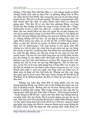CAÁC CON VÊÅT                                                               25

Dûúng. úã Têy Ban Nha, Böì Àaâo Nha v.v...noái chung ngûúâi ta thñch
nhûäng chiïëm hûäu múái tûâ chêu Phi vaâ phûúng Àöng hún laâ Bra-
xin. Àêìu thïë kyã thûá XVIII, Xeác-vùng-teátx coân mö taã Lñt-sbon trong
quyïín du kyá "Peác-xin vaâ Xi-gñt-xmöng" (Persile et aåigismonde) nhû
möåt thaânh phöë lúán nhêët vaâ phöìn thõnh nhêët chêu êu, bùçng lúâi
giaãng giaãi: "Núi àêy àöí vïì caác kho baáu phûúng Àöng, vaâ cuäng
chñnh núi àêy nhûäng cuãa baáu êëy tung ra toaân coäi àõa cêìu". Vaâng,
hûúng liïåu vaâ gia võ, gêëm luåa, göëm sûá... cûå phuá naâo cuäng coá thïí coá
àûúåc. Keã naâo muöën khoe taâi saãn cuãa mònh thò cûá phö trûúng caác
con vêåt laå nûúác ngoaâi mang vïì tûâ chêu Phi vaâ chêu aá. Caác àöång vêåt
cuãa Tên thïë giúái dûúâng nhû khöng coân múái meã, khöng coân laâm vui
ai. Chuáng khöng thïí haâi hoâa vúái caái àeåp lyá tûúãng cuãa cuöåc vùn
nghïå Phuåc hûng (taåi chêu êu vïì thïë kyã XV vaâ XVI) àang nhùçm
phuåc vuå quyá töåc, thïë lûåc uy quyïìn vaâ khinh bó nhûäng gò laâ thuá võ
mùån maâ (le pittoresque). Caác öng hoaâng ñt coân quan têm àïën
nhûäng con vêåt da phuã vaãy sûâng hay laâ gai nhoån maâ caác tay haâng
haãi mang vïì cho hoå; vaâ khöng möåt nhaâ danh hoåa naâo khöng khinh
bó, miïåt thõ àùåt chuáng vaâo chöî goác trong böë cuåc toaân böå cuãa bûác
tranh mònh. Chó coân vaâi con chim löng maâu sùåc súä bùæt àûúåc tûâ bïn
kia àaåi dûúng laâ coân àûúåc miïîn thûá dûúái mùæt hoå. Hiïín nhiïn laâ
khöng coá gò, hay hêìu nhû khöng coá gò thay àöíi, trong sûå tön vinh
nhûäng con thuá laå úã caác aåúã sûu têåp (Meánagerie). Têët caã nhû xûa
kia, sû tûã, höí vaâ lï-ö-pa (möåt giöëng baáo úã Nam Myä) voi, tï giaác vaâ
àaâ àiïíu laâ nhûäng con vêåt àûúåc tuyïín nhiïåm trong caác troâ vui. úã vaâi
thaânh phöë nûúác yá, möåt con ngûåa vùçn hoùåc möåt con hûúu cao cöí
àûúåc xem laâ àöång vêåt thu huát hiïëu kyâ. Nhûng con thuá naây cuäng
àêu phaãi múái laå hoaân toaân: 300 nùm trûúác, hoaâng àïë Prï-àï-rñc II
(Freádeáric II de Hohenstaufen) àaä àûa vïì chêu êu con hûúu cao cöí
àêìu tiïn.
      Nhûäng con mêîu àeåp nhêët àïìu laâ tùång phêím cuãa caác öng
hoaâng phûúng Àöng, tuy nhiïn vêîn coá thõ trûúâng baán buön caác con
thuá laå thûúâng xuyïn. Nhûäng nhaâ taâi tûã mua chuáng bùçng caác giaá
khöíng löì khöng thïí tûúãng. Möåt trong nhûäng aåúã sûu têåp thuá laå
phong phuá nhêët bêëy giúâ, hiïån diïån úã Rö-ma - Giaáo hoaâng Lï-öng X
- thuöåc doâng hoå Mï-ài-xñts - quan têm àïën àiïìu naây khöng keám gò
sûå phaát triïín nïìn myä thuêåt. Àoá laâ truyïìn thöëng cuãa gia töåc hoå tûâ
xûa. Nhaâ haâo saãn Cöët-xmú-àúâ Mï-ài-xñts (1389-1464) thûúng nhên
vaâ chuã ngên haâng kiïm thuã lônh chñnh trõ úã Phú-lö- rùng-xú ngûúâi
goáp phêìn xêy dûång cho Phú-lö- rùng-xú thaânh möåt trong nhûäng àö
thõ phöìn thõnh nhêët àaä dûång lïn möåt quang caãnh xûáng àaáng vúái

http://ebooks.vdcmedia.com
 