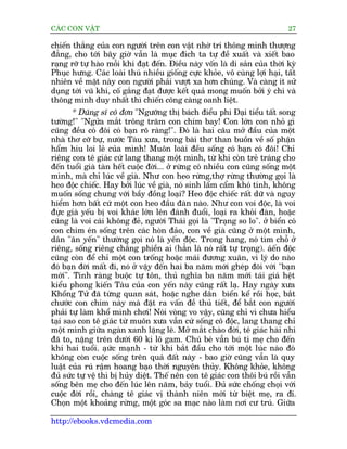 CAÁC CON VÊÅT                                                                 27

chiïën thùæng cuãa con ngûúâi trïn con vêåt nhúâ trñ thöng minh thûúång
àùèng, cho túái bêy giúâ vêîn laâ muåc àñch ta tûå àïì xuêët vaâ xiïët bao
raång rúä tûå haâo möîi khi àaåt àïën. Àiïìu naây vöën laâ di saãn cuãa thúâi kyâ
Phuåc hûng. Caác loaâi thuá nhiïìu giöëng cûåc khoãe, vö cuâng lúåi haåi, têët
nhiïn vïì mùåt naây con ngûúâi phaãi vûúåt xa hún chuáng. Vaâ caâng ñt sûã
duång túái vuä khñ, cöë gùæng àaåt àûúåc kïët quaã mong muöën búãi yá chñ vaâ
thöng minh duy nhêët thò chiïën cöng caâng oanh liïåt.
       * Duäng sô cö àún "Ngûúäng thõ baách àiïíu phi Àaåi tiïíu têët song
tûúâng!" "Ngûãa mùæt tröng trùm con chim bay! Con lúán con nhoã gò
cuäng àïìu coá àöi coá baån roä raâng!". Àoá laâ hai cêu múã àêìu cuãa möåt
nhaâ thú cúä bûå, nûúác Taâu xûa, trong baâi thú than buöìn vïì söë phêån
hêím hiu loi leã cuãa mònh! Muön loaâi àïìu söëng coá baån coá àöi! Chó
riïng con tï giaác cûá lang thang möåt mònh, tûâ khi coân treã traáng cho
àïën tuöíi giaâ taân hïët cuöåc àúâi... úã rûâng coá nhiïìu con cuäng söëng möåt
mònh, maâ chó luác vïì giaâ. Nhû con heo rûâng,thúå rûâng thûúâng goåi laâ
heo àöåc chiïëc. Hay búãi luác vïì giaâ, noá sinh lêím cêím khoá tñnh, khöng
muöën söëng chung vúái bêìy àöìng loaåi? Heo àöåc chiïëc rêët dûä vaâ nguy
hiïím hún bêët cûá möåt con heo àêìu àaân naâo. Nhû con voi àöåc, laâ voi
àûåc giaâ yïëu bõ voi khaác lúán lïn àaánh àuöíi, loaåi ra khoãi àaân, hoùåc
cuäng laâ voi caái khöng àeã, ngûúâi Thaái goåi laâ "Traång so lo". úã biïín coá
con chim eán söëng trïn caác hoân àaão, con vïì giaâ cuäng úã möåt mònh,
dên "ùn yïën" thûúâng goåi noá laâ yïën àöåc. Trong hang, noá tòm chöî úã
riïng, söëng riïng chùèng phiïìn ai (hùèn laâ noá rêët tûå troång). aáïn àöåc
                                                                          ë
cuäng coân àïí chó möåt con tröëng hoùåc maái àûúng xuên, vò lyá do naâo
àoá baån àúâi mêët ài, noá úã vêåy àïën hai ba nùm múái gheáp àöi vúái "baån
múái". Tñnh raâng buöåc tûå tön, thuã nghôa ba nùm múái taái giaá hïåt
kiïíu phong kiïën Taâu cuãa con yïën naây cuäng rêët laå. Hay ngaây xûa
Khöíng Tûã àaä tûâng quan saát, hoùåc nghe dên biïín kïí röìi hoåc, bùæt
chûúác con chim naây maâ àùåt ra vêën àïì thuã tiïët, àïí bùæt con ngûúâi
phaãi tûå laâm khöí mònh chúi! Noái voâng vo vêåy, cuäng chó vò chûa hiïíu
taåi sao con tï giaác tûâ muön xûa vêîn cûá söëng cö àöåc, lang thang chó
möåt mònh giûäa ngaân xanh lùång leä. Múã mùæt chaâo àúâi, tï giaác haâi nhi
àaä to, nùång trïn dûúái 60 ki lö gam. Chuá beá vêîn buá tñ meå cho àïën
khi hai tuöíi. aåûác maånh - tûâ khi bùæt àêìu cho túái möåt luác naâo àoá
khöng coân cuöåc söëng trïn quaã àêët naây - bao giúâ cuäng vêîn laâ quy
luêåt cuãa ruá rêåm hoang baåo thúâi nguyïn thuãy. Khöng khoãe, khöng
àuã sûác tûå vïå thò bõ huãy diïåt. Thïë nïn con tï giaác con thöi buá röìi vêîn
söëng bïn meå cho àïën luác lïn nùm, baãy tuöíi. Àuã sûác chöëng choåi vúái
cuöåc àúâi röìi, chaâng tï giaác võ thaânh niïn múái tûâ biïåt meå, ra ài.
Choån möåt khoaãng rûâng, möåt goác sa maåc naâo laâm núi cû truá. Giûäa

http://ebooks.vdcmedia.com
 