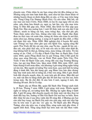 PHAÅM HÖÍ                                                                  44

chuyïån naây. Chùæc chùæn laâ caác baån cuäng nhû töi àïìu chùèng ai tin.
Nhûng cuäng xin toám lûúåc dûúái àêy, xem nhû taâi liïåu tham khaão vïì
nhûäng huyïìn thoaåi coá dñnh daáng àïën caá sêëu. a) Cêy moåc trïn lûng
sêëu. Vuâng Cöëng Cêy Dûúng (Raåch Giaá). Caá sêëu nùçm. Àêët böìi, röìi
cêy moåc um tuâm úã trïn. Nùm 1920, cuâ lao lúã, suåp ngay chöî caá sêëu
nùçm. aåêu chûa hoáa thaânh cuâ, ngoi ra, búi lùån, cêy vêîn moåc trïn
           ë
lûng. b) Àaâo àêët gùåp sêëu. Nùm 1922, àaâo kïnh tûâ Nuái aåêp qua   å
Raåch Giaá. Àaâo sêu xuöëng hún 1 meát 50 thêëy möåt con sêëu daâi 5 têëc
(50cm), mònh to bùçng caái baát, maâu trùæng àuåc, vêîn thúã phò phò.
Toaân thên mïìm nhû buán, thùèng nhû têëm vaán. Ngûúâi àaâo àûúåc
àem ùn thõt (xaâo vúái nûúác dûâa, tûúng úát) thên sêëu toaân laâ múä thõt,
mïìm nhû suån, khöng xûúng. n xong caã 6 ngûúâi ùn àïìu chïët. c) Àaâo
caát àûúåc thõt sêëu. Nùm 1950. Möåt nghiïåp chuã úã huyïån Kïë aåach     á
(aåoc Trùng) sai baån cheâo ghe qua cöìn Quöëc Gia, ngang söng Kïë
     á
aåach (Traâ Vinh) àïí lêëy caát xêy nhaâ. sng Tû öëm - ngûúâi ài lêëy caát -
   á
àaâo caát, xùæn phaãi thõt sêëu, coá leä möåt con sêëu to lùæm nùçm dûúái àoá,
öng khöng biïët laâ thõt gò, khöng maáu, maâu trùæng, rêët mïìm. Tû öëm
mang vïì ùn. Chïët. c) Cuâ dêåy úã Raåch Cêím Sún vaâ Raåch Sêëu. Cuöëi
nùm 1945, quên Phaáp àaánh lan ra aåoc Trùng. Dên úã Kïë aåach boã
                                               á                        á
chaåy qua söng Baát-xùæc, vaâo xaä Ninh Thúái quêån Tiïíu Cêìn (Traâ
Vinh) úã bïn búâ Raåch Cêím aåún, trong àêët cuãa öng Trûúng Hoaâng
Lêu, tuåc goåi öng Haâm Lêu. Qua nùm 1946. Àïën nùm 1947, möåt
höm thaáng 6 trúâi mûa dêìm, vaâo khoaãng 4 giúâ saáng böîng nghe tiïëng
nöí êìm êìm. Moåi ngûúâi cûá tûúãng Têy neám bom. aåau múái biïët laâ tiïëng
àöång úã dûúái àêët, keáo daâi haâng giúâ. sng Haâm Lêu baão dên chuáng
haäy haäy rònh xem chöî coá tiïëng nöí, úã baäi ven söng. Àïën 5 giúâ, thònh
lònh àêët chuyïín maånh, dûâa, öíi, xoaâi tröëc göëc àöí nhaâo. Mùåt àêët múã
ra, möåt vêåt àen to bùçng chiïëc ghe daâi 30 meát bay vuåt lïn cao, biïën
trong mêy. Ra ào chöî àêët: löî sêu hún 3 meát, ngang 2 meát, daâi
khoaãng 30 meát. Àoá laâ Cuâ dêåy.
       Raåch sêëu xaä Nhún Myä, quêån Kïë Saách (Soác Trùng) caách tónh
lyå 25 km. Thaáng 7 nùm 1969, 3 giúâ saáng, trúâi mûa. Nhiïìu ngûúâi
nghe coá tiïëng nöí, cûá tûúãng bom Myä. Nhûng laåi nghe àöång úã dûúái
àêët. 5 giúâ 30 saáng, àêët chuyïín maånh röìi thêëy möåt vêåt àen thui tûâ
dûúái àêët bay lïn, hûúáng vïì Baäi Giaá Raåch Goâi maâ bay ra biïín. Xem
àêët: thêëy höë sêu úã sau khu vûúân daâi 80 cöng àêët. úã Mûúng aåòn hai
cùn nhaâ bay tung, taåi Raåch Giaá möåt cùn nhaâ sêåp, möåt cùn nhaâ lúåp
tön bõ troác maái vò gioá maâ "cuâ" gêy ra. Tûâ Raåch aåêu àïën Phuång
                                                            ë
Tûúâng, nhaâ cûãa xiïu veåo, úã aåöng Hêåu, söng cuöën möåt ghe chòm, 2
ngûúâi chïët àuöëi. Töíng cöång thiïåt haåi trïn möåt vïåt daâi 8km vûúân

http://ebooks.vdcmedia.com
 