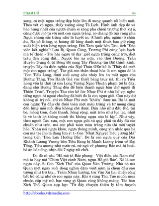 PHAÅM HÖÍ                                                                  54

xong, coá möåt ngûåa trùæng àeåp hiïån lïn ài xung quanh röìi biïën mêët.
Theo vïët voá ngûåa, thêëy xuöëng söng Tö Lõch. Hònh aãnh àeåp àeä vaâ
haâo huâng nhêët cuãa ngûúâi chiïën sô xöng pha chiïën trûúâng thúâi xû a,
cuäng àûúåc mö taã vúái möåt con ngûåa trùæng. aáo chaâng àoã tûåa raáng pha
Ngûåa chaâng sùæc trùæng nhû laâ tuyïët in. (Chinh phuå ngêm) úã chêu
êu, Na-pö-lï-öng, võ hoaâng àïë lûâng danh möåt thuúã, bao giúâ cuäng
xuêët hiïån trïn lûng ngûåa trùæng. Àúâi Tam quöëc bïn Taâu, tñch "Àaâo
viïn kïët nghôa": Lûu Bõ, Quan Cöng, Trûúng Phi cuäng "aåat baåch     á
maä tïë thiïn - Tru hùæc ngûu tïë àõa" giïët ngûåa trùæng cuáng trúâi, diïåt
trêu àen cuáng àêët... Ngûúåc lïn xa nûäa, vaâo thúâi Àûúâng, Trêìn
Huyïìn Trang ài tûâ Àöng Àöå sang Têy Phûúng (êën Àöå) thónh kinh,
truyïån Têy du diïîn nghôa cuãa Ngö Thûâa OEn kïí laâ "Thêìy àaä cûúäi
möåt con ngûåa trùæng". Taác giaã coân thêìn thoaåi hoáa laâ con ngûåa àoá laâ
"Con Tiïíu Long, dûúái suöëi oeng aåêu nhaãy lïn ùn mêët ngûåa cuãa
                                           ì
Àûúâng Tùng, Tön Haânh Giaã vaác thiïët baãng truy naä, thò ra Tiïíu
Long vöën laâ thaái tûã con Long Vûúng Ngao Thuêån phaåm töåi bõ àaây,
àang chúâ Àûúâng Tùng àïën àïí biïën thaânh ngûåa baáu chúã ngûúâi ài
Thiïn Truác". Truyïån Taâu coân kïí luác Nhaåc Phi úã nhaâ böë vúå, nghe
tiïëng ngûåa hñ ngoaâi chuöìng àaä biïët àoá laâ con ngûåa gioãi. Con naây dûä
khöng ai trõ nöíi, chó coá Nhaåc Phi múái "khiïën" àûúåc noá. Àoá laâ möåt
con ngûåa: Tûâ àêìu chñ àuöi toaân möåt maâu trùæng vaâ tûâ moáng cùèng
àïën lûng möîi möîi àïìu khöng chï àûúåc. Àêìu nhoã nhû àêìu thoã, tai
beá, moáng troân, àuöi thanh, höng röång, mùæt troân nhû luåc laåc, nhêët
laâ veã lanh lúåi thöng minh thò khöng ngûåa naâo bò kõp". Nhû vêåy,
theo ngûúâi Taâu xûa, möåt con ngûåa gioãi vaâ quyá phaãi coá àêìy àuã caác
chuêín nhû trïn, maâ coân phaãi toaân maâu trùæng nûäa thò múái tuyïåt
haão. Nhên noái ngûåa khön, ngûåa thöng minh, cuäng xin nhùæc qua ba
con maâ töi cho laâ àaáng lûu yá: 1- Con "Nhêåt Nguyïåt Tiïu aåûúng Maä"
trong tñch "Hoa Lûu Hûúáng Bùæc". Àoá laâ con ngûåa quyá cuãa Àaåi
Khaánh Lûúng Vûúng bïn Tiïu Bang bõ Maånh Lûúng tröåm vïì Àaåi
Töëng. Tiïu aåûúng nhúá nûúác cuä, cûá ngoá vïì phûúng Bùæc maâ hñ hoaâi,
boã ùn boã uöëng, nhõn àoái 7 ngaây röìi chïët.
      Do àoá coá cêu "Höì maä tï Bùæc phong - Viïåt àiïíu saâo Nam chi"
maâ ta hay noái "Chim Viïåt caânh Nam, ngûåa Höì gioá Bùæc". Noá laâ con
ngûåa naây. 2- Con "Xñch Thöë" cuãa Quan Vên Trûúâng. Nhúâ noá maâ
Quan möåt ngaây ruöíi dong nghòn dùåm vûúåt nùm aãi cheám àêìu saáu
tûúáng nhû trúã tay... Traãm Nhan Lûúng, tru Vùn Xuá hai chiïën cöng
bêët huã cuäng nhúâ coá con ngûåa naây. Khi úã cuâng Taâo, Taâo muöën mua
chuöåc, cêëp myä nûä, baåc vaâng gò Quan cuäng khöng maâng. Taâo ban
Xñch Thöë. Quan suåp laåy: "Tûâ àêëy chuyïån thiïn lyá têìm huynh

http://ebooks.vdcmedia.com
 