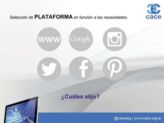 Selección de PLATAFORMA en función a las necesidades:
¿Cuáles elijo?
 