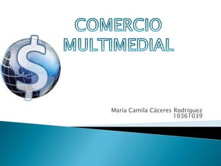 María Camila Cáceres Rodríguez
                     10361039
 