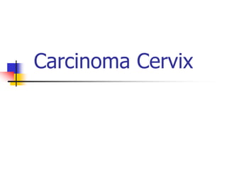 Carcinoma Cervix
 