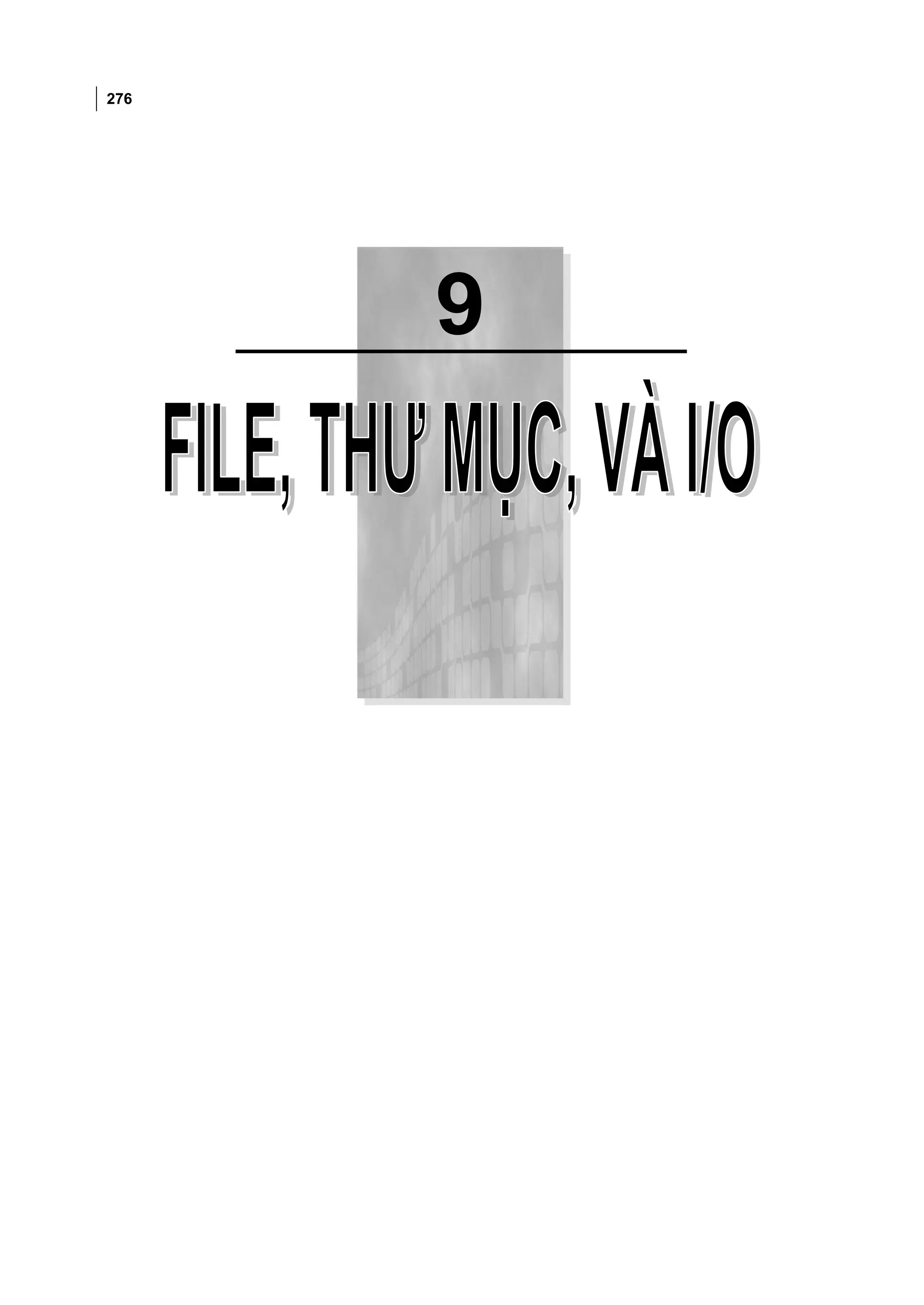 276



      Chương 9: FILE, THƯ MỤC, VÀ I/O




                   9
 