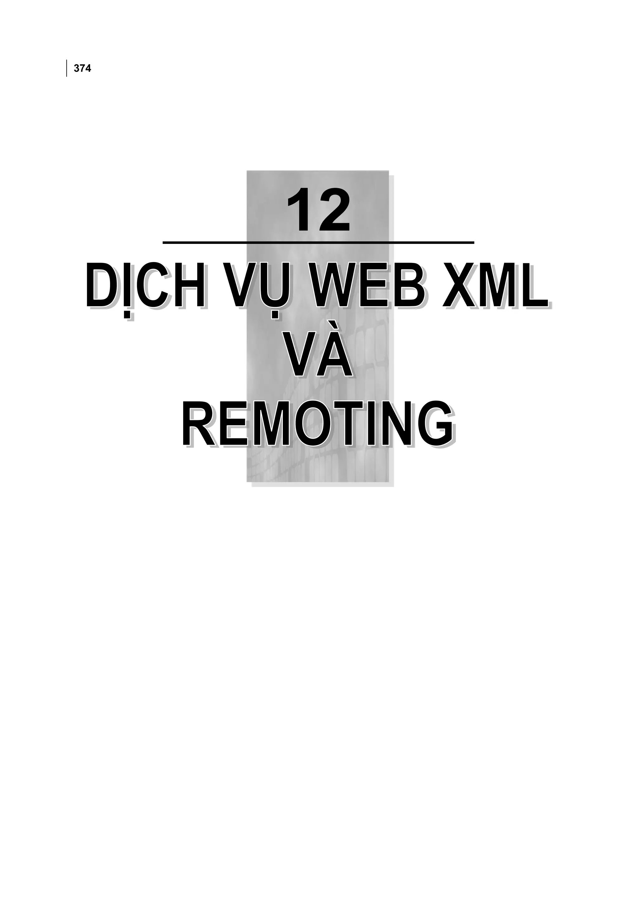 374



      Chương 12: DỊCH VỤ WEB XML VÀ REMOTING




                     12
 
