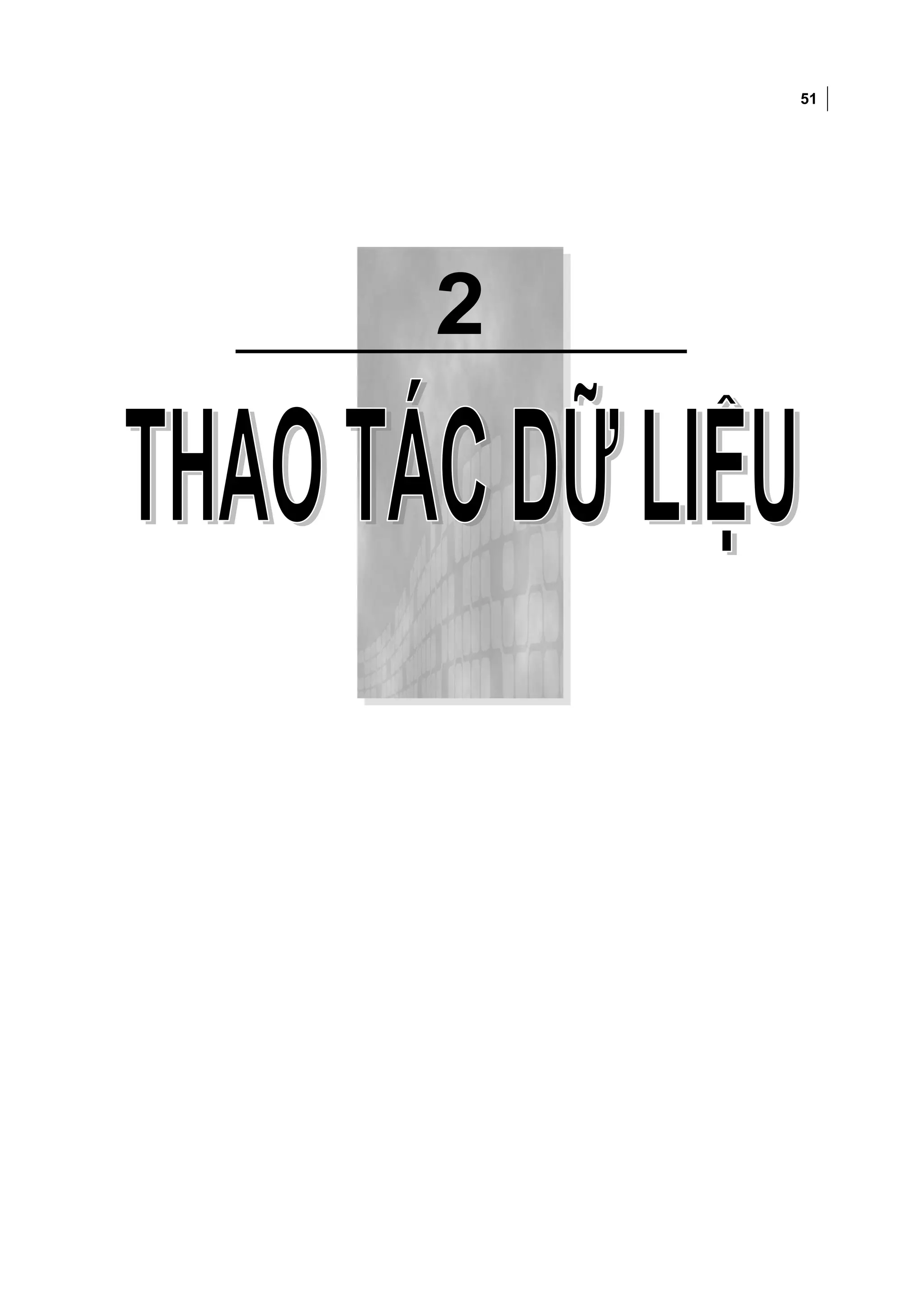 51



Chương 2: THAO TÁC DỮ LIỆU




           2
 