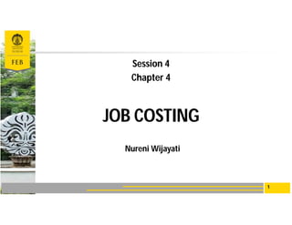 as per 2019/2020
# UPE Permanent
Lecturers
Academic Staff
JOB COSTING
Nureni Wijayati
Session 4
Chapter 4
1
 