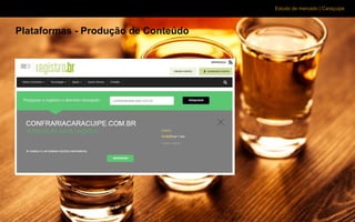 Estudo de mercado | Caraçuipe
Plataformas - Produção de Conteúdo
 