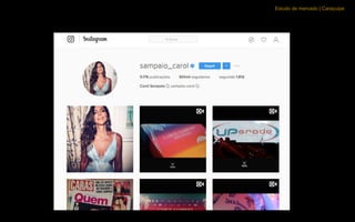 Estudo de mercado | Caraçuipe
Influenciadores Digitais
 