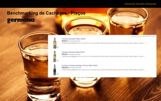 Estudo de mercado | Caraçuipe
Benchmarking de Cachaças - Preços
 