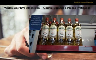 Estudo de mercado | Caraçuipe
Visitas Em PDVs Atacarejos - Alguns Produtos e Preços Praticados
 