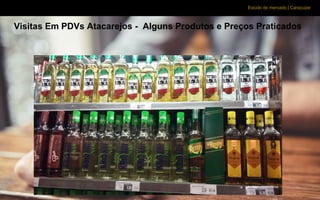 Estudo de mercado | Caraçuipe
Visitas Em PDVs Atacarejos - Alguns Produtos e Preços Praticados
 