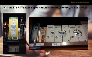 Estudo de mercado | Caraçuipe
Visitas Em PDVs Atacarejos - Alguns Produtos e Preços Praticados
 