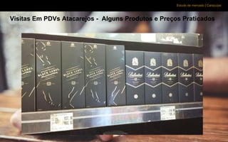 Estudo de mercado | Caraçuipe
Visitas Em PDVs Atacarejos - Alguns Produtos e Preços Praticados
 