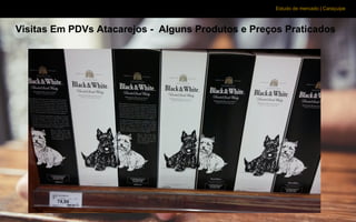 Estudo de mercado | Caraçuipe
Visitas Em PDVs Atacarejos - Alguns Produtos e Preços Praticados
 