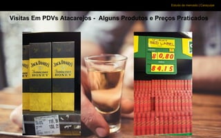 Estudo de mercado | Caraçuipe
Visitas Em PDVs Atacarejos - Alguns Produtos e Preços Praticados
 