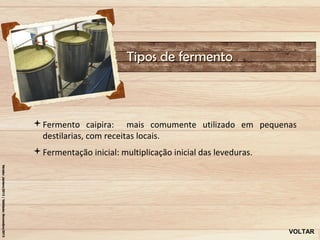 Tipos de fermento



Fermento caipira: mais comumente utilizado em pequenas
 destilarias, com receitas locais.
Fermentação inicial: multiplicação inicial das leveduras.




                                                             VOLTAR
 