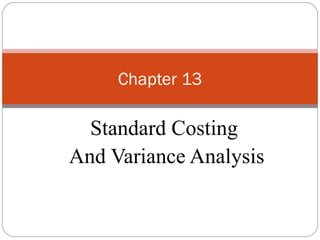 Standard Costing  And Variance Analysis Chapter 13 