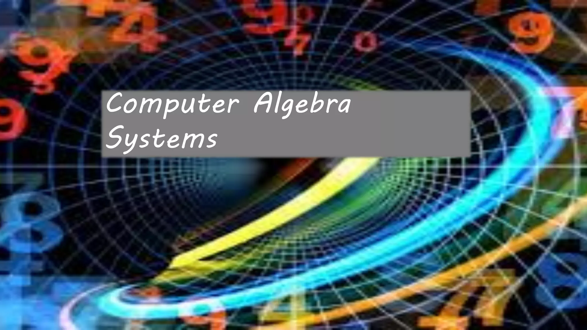 Computer Algebra
Systems
 