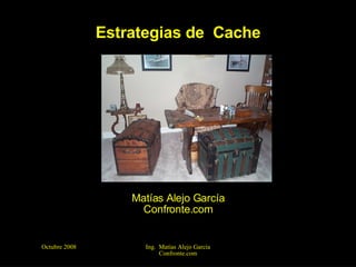 Estrategias de  Cache Matías Alejo García Confronte.com 