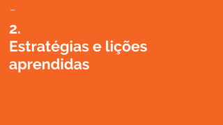 2.
Estratégias e lições
aprendidas
 